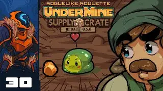 Let's Play UnderMine [Supply Crate Update] - PC Gameplay Part 30 - So Much Smoother!
