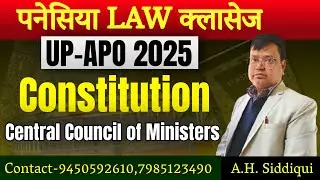 UP-APO 2025 || Constitution || Central Council of Ministers | Panacea Law Classes | Siddiqui Sir