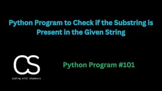 Python Program to Check if the Substring is Present in the Given String | CodingwithShameera