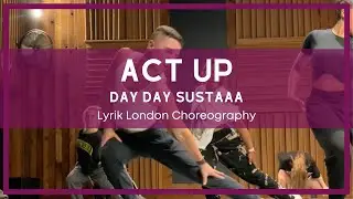 Act Up ― DAY DAY Sustaaa | Lyrik London Choreography | Xcel Studios
