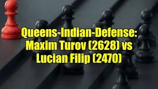 Queens-Indian-Defense: Maxim Turov (2628) vs Lucian Filip (2470)