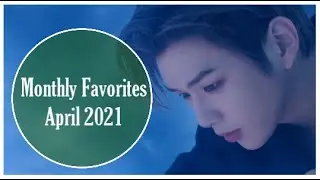 Monthly favorites : April 2021