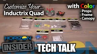 Horizon Insider Tech Talk: Customize Your Blade Inductrix Quad!