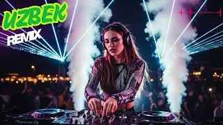 🔊 Uzbek EDM Mix 2025 | Global DJ Remix Hits of Uzbekistan