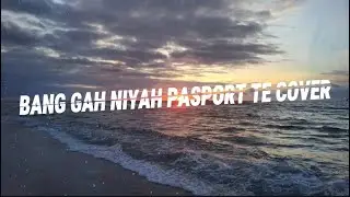 SABRI - YAKAN SONG BANG GAH NIYAH PASPORT TE COVER[LYRICS VIDEO 