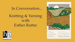 In Conversation | Knitting & Yarning with Esther Rutter | Handheld Press