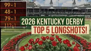 Top 5 Longshots: 2026 Kentucky Derby