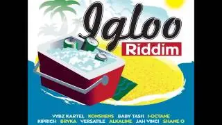 Igloo Riddim Mix Feat Alkaline,Mavado,Konshens,Vybz Kartel,Jah Vinci & More