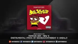 Famous Dex - New K [Instrumental] (Prod. By BigheadOnTheBeat & Gnealz) + DL via @Hipstrumentals
