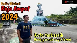 🔴 KELILING KOTA WAISAI RAJA AMPAT - KOTA TERBERSIH YANG PERNAH SAYA TEMUI