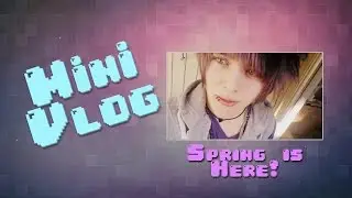 SPRING IS HERE!! New video THIS WEEK!