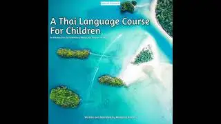 Thai Language Course For Children: An Introduction To Elementary Words and Phrases In Thai