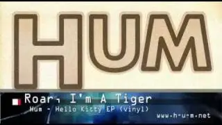 Hum - Roar, I'm A Tiger (album track)