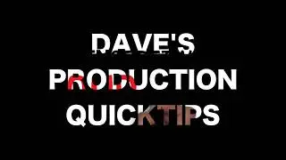 Welcome to Dave's Production Tips!