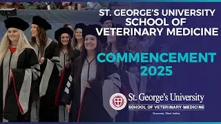 SGU School of Veterinary Medicine Commencement 2025
