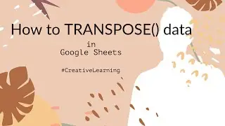 How to use Transpose in Google Sheets✌