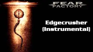 Fear Factory - Edgecrusher (Instrumental)