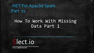 Learn how to work with missing data | Learn .NET for Apache Spark Part 11