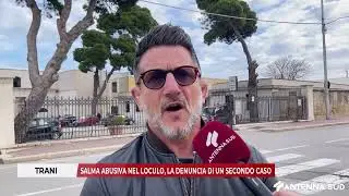 7 FEBBRAIO 2025 - TRANI: SALMA ABUSIVA NEL LOCULO, LA DENUNCIA DI UN SECONDO CASO