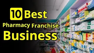 Top 10 Pharmacy Franchise Business | Best Pharmacy Franchise Business | Medical Franchise Business