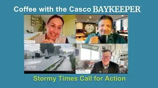 Coffee with the Casco Baykeeper: Stormy Times Call for Action