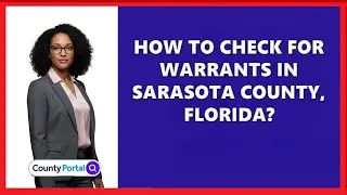 How To Check For Warrants In Sarasota County, Florida?