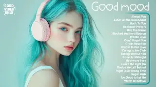 Good mood 🌤 Songs That Clear Your Mind - Light & Happy Pop Mix