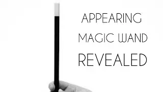 Magic trick revealed -  Appearing wand