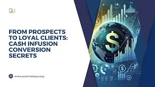 From Prospects to Loyal Clients Cash Infusion Conversion Secrets