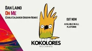 Dan Laino - On Me (Carlo Caldareri Groovin' Remix) 🦜 [Kokolores Records]