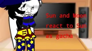 Sun and Moon show react to Sun as random gacha(@Tinytimtumbles)
