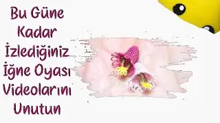 Bu Zamana Kadar İzlediğiniz Bütün İğne Oyası Videolarını Unutun | 3D İğne Oyası Yapımı | 14. Model