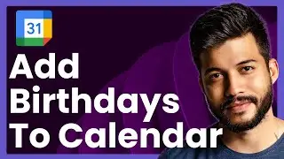 How To Add Birthdays To Google Calendar (Fast & Easy)