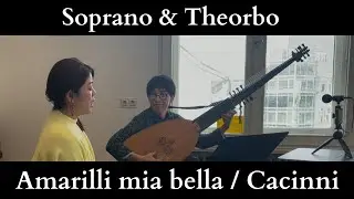 Amarilli mia bella / Giulio Caccini 【Soprano: Misaki Morino, Theorbo: Mikiya Kaisho】