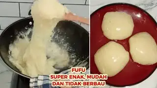 MEMBUAT FUFU, MAKANAN AFRIKA PENGGANTI NASI SUPER ENAK DAN MUDAH!! DIJAMIN NAGIH
