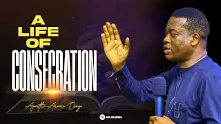 A LIFE OF CONSECRATION || APOSTLE AROME OSAYI
