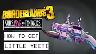 Borderlands 3 Guns, Love And tentacles DLC How To Get Little Yeeti Legendary Weapon