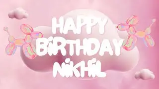 Happy Birthday Nikhil 🎉 | A Special Wish Just for You! | Let's Celebrate! 🎂