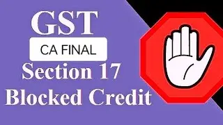 Blocked ITC | Section 17(5) | INPUT TAX CREDIT | CA FINAL GST