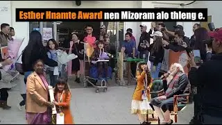 Esther Hnamte Award nen a lo haw || Lengpui Airportah ropui taka hmuah a ni.