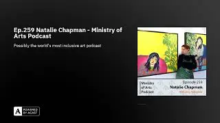 Ep.259 Natalie Chapman - Ministry of Arts Podcast