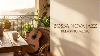 Bossa Nova Jazz Instrumental – Calm & Smooth