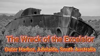 The Story of the Excelsior, Outer Harbor, South Australia