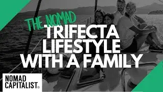 How to Live the Nomad Trifecta Lifestyle with a Family
