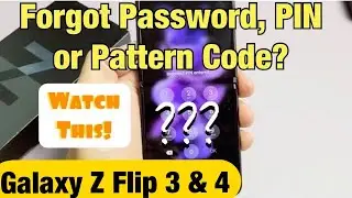 Galaxy Z Flip 3 и 4: забыли пароль, PIN-код, графический ключ? Не удаётся выключить и сбросить на...