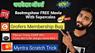 Bookmyshow FREE Movie | Grofers Membership For FREE | Myntra Scratch Card | Flipkart Update