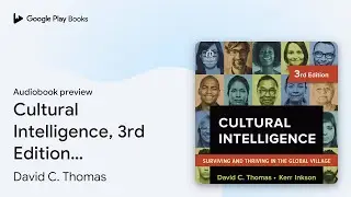 Cultural Intelligence, 3rd Edition: Surviving&hellip; by David C. Thomas &middot; Audiobook preview