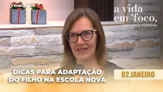 Dicas para adaptação do filho ao trocá-lo de escola | 02/01/26 | A Vida em Foco