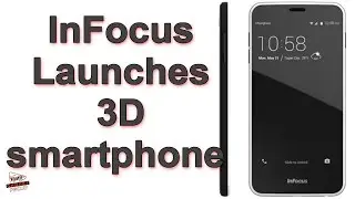 InFocus Announces 3D Smartphone With Naked Eye 3D Technology