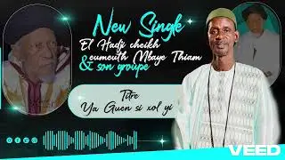 New single el Hadji cheikh eumeuth Mbaye Thiam et son groupe  :  Ya Guen si xol yi